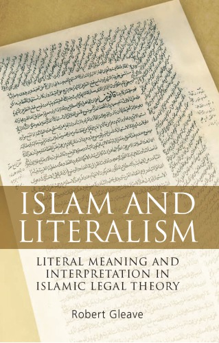 Islam And Literalism Literal Meaning And Interpretation In Islamic Legal Theory 1st Edition Robert Gleave