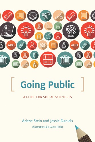 Going Public A Guide For Social Scientists Arlene Stein Jessie Daniels