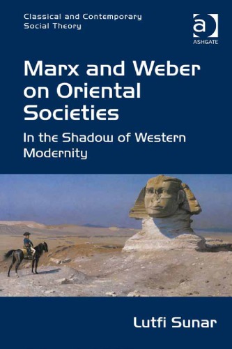 Marx And Weber On Oriental Societies In The Shadow Of Western Modernity 1st Edition Lutfi Sunar