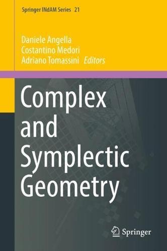 Complex And Symplectic Geometry 1st Daniele Angella Costantino Medori