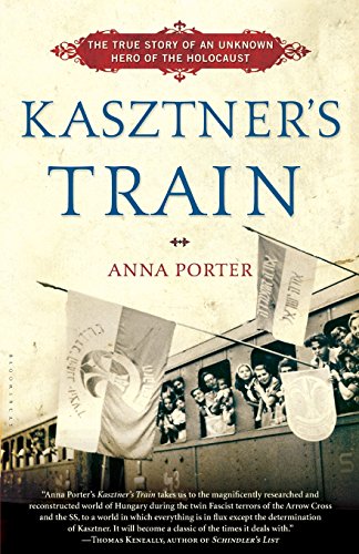 Kasztners Train The True Story Of An Unknown Hero Of The Holocaust Reprint Anna Porter