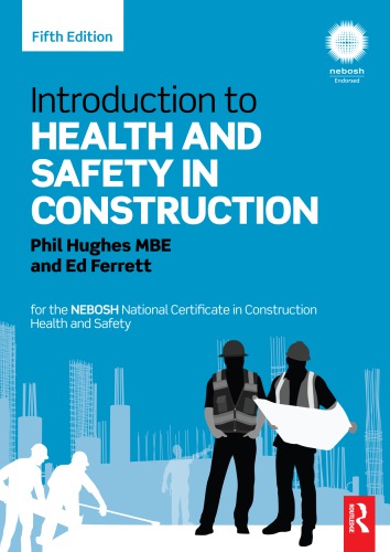 Introduction To Health And Safety In Construction For The Nebosh National Certificate In Construction Health And Safety 5th Phil Hughes