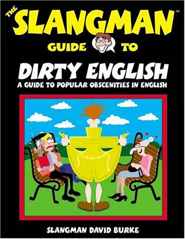 The Slangman Guide To Dirty English 1st David Burke