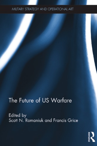 The Future Of Us Warfare 1st Edition Scott N Romaniuk Francis Grice