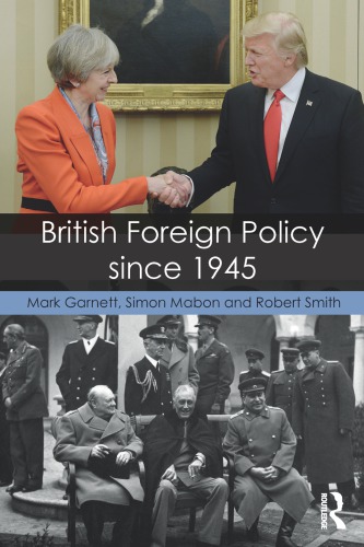 British Foreign Policy Since 1945 1st Edition Mark Garnett Simon Mabon