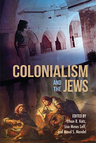 Colonialism And The Jews Ethan B Katz Lisa Moses Leff Maud S Mandel Eds