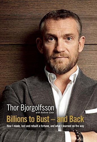 Billions To Bust And Back How I Made Lost And Rebuilt A Fortune Main Thor Bjorgolfsson