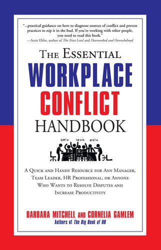 The Essential Workplace Conflict Handbook A Quick And Handy Resource For Any Manager Team Leader Hr Professional Or Anyone Who Wants To Resolve Disputes And Increase Productivity 1st Edition Barbara Mitchell