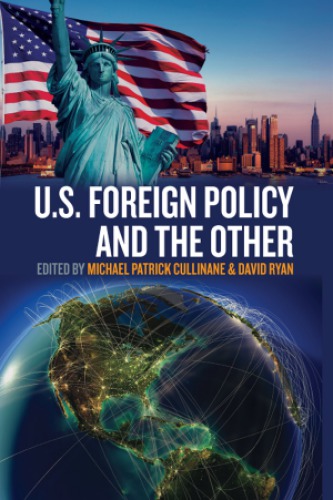 Us Foreign Policy And The Other 1st Edition Michael Patrick Cullinane