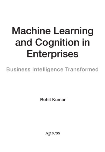 Machine Learning And Cognition In Enterprises Business Intelligence Transformed Rohit Kumar