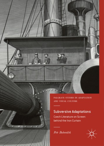 Subversive Adaptations Czech Literature On Screen Behind The Iron Curtain Petr Bubenek
