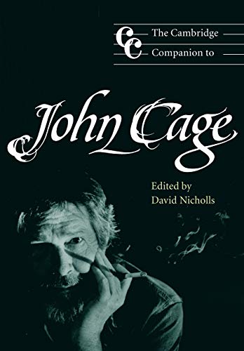 The Cambridge Companion To John Cage Cambridge Companions To Music 1st Edition David Nicholls