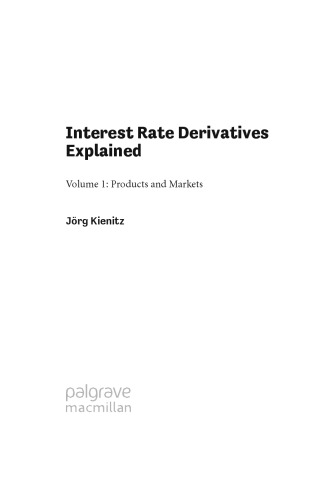 Interest Rate Derivatives Explained 1 Products And Markets Jrg Kienitz