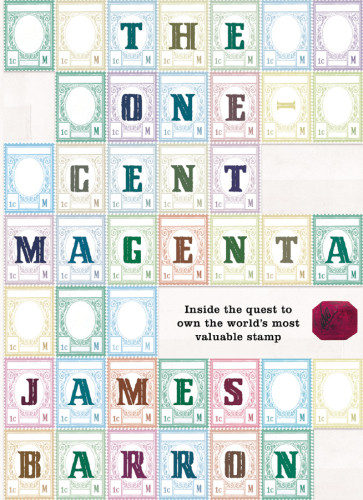 The Onecent Magenta Inside The Quest To Own The Most Valuable Stamp In The World James Barron
