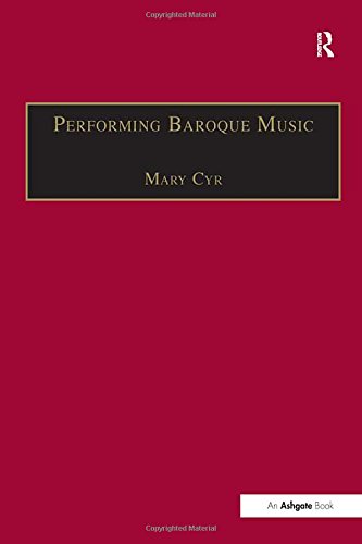 Performing Baroque Music 1st Edition Mary Cyr