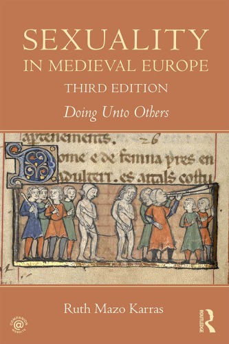 Sexuality In Medieval Europe Doing Unto Others Third Edition 3rd Edition Ruth Mazo Karras
