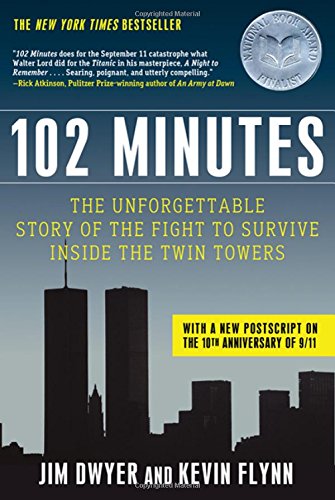 102 Minutes The Unforgettable Story Of The Fight To Survive Inside The Twin Towers 2nd Edition Jim Dwyer