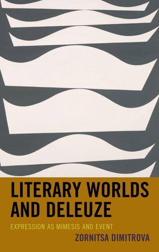 Literary Worlds And Deleuze Expression As Mimesis And Event Zornitsa Dimitrova