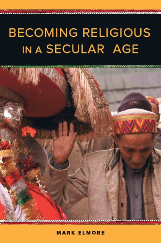 Becoming Religious In A Secular Age Mark Elmore