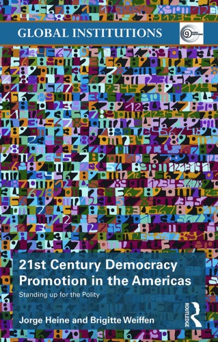 21st Century Democracy Promotion In The Americas Standing Up For The Polity 1st Edition Jorge Heine