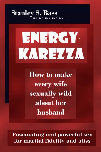 Energykarezza How To Make Every Wife Sexually Wild About Her Husband Stanley S Bass