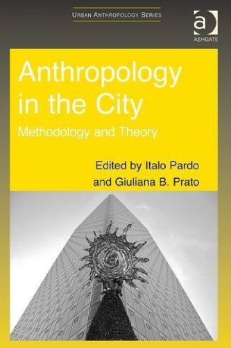 Anthropology In The City Methodology And Theory 1st Edition Italo Pardo