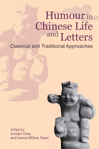 Humour In Chinese Life And Letters Classical And Traditional Approaches Jocelyn Chey