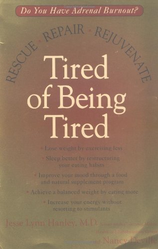 Tired Of Being Tired Rescue Repair Rejuvenate Reprint Jesse Lynn Hanley