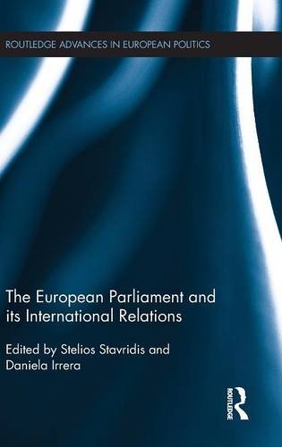 The European Parliament And Its International Relations 1st Edition Stelios Stavridis