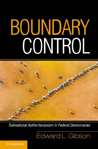 Boundary Control Subnational Authoritarianism In Federal Democracies Edward L Gibson