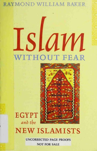 Islam Without Fear Egypt And The New Islamists Raymond William Baker