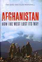 Afghanistan How The West Lost Its Way Tim Bird Alex Marshall