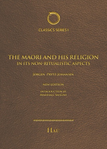 The Maori And His Religion In Its Nonritualistic Aspects Jrgen Prytzjohansen