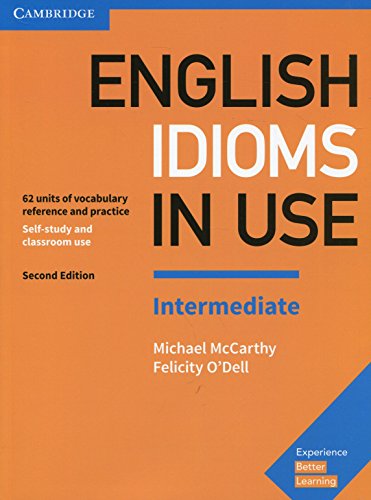 English Idioms In Use Intermediate Book With Answers Vocabulary Reference And Practice 2nd Edition Michael Mccarthy