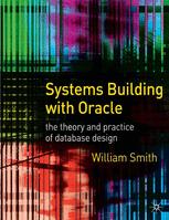 Systems Building With Oracle The Theory And Practice Of Database Design William Smith Auth