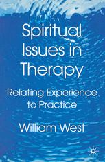 Spiritual Issues In Therapy Relating Experience To Practice William West Auth
