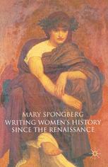Writing Womens History Since The Renaissance Mary Spongberg Auth