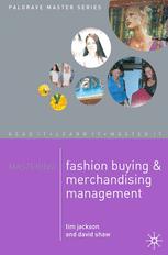 Mastering Fashion Buying And Merchandising Management Tim Jackson