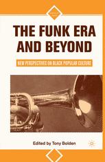 The Funk Era And Beyond New Perspectives On Black Popular Culture 1st Edition Tony Bolden Eds