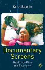 Documentary Screens Nonfiction Film And Television Keith Beattie Auth