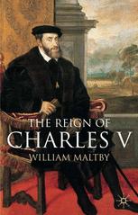 The Reign Of Charles V William S Maltby