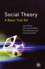 Social Theory A Basic Tool Kit John Parker Leonard Mars Paul Ransome