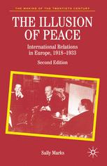The Illusion Of Peace International Relations In Europe 19181933 Sally Marks Auth