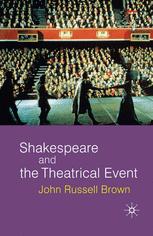 Shakespeare And The Theatrical Event John Russell Brown Auth