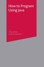 How To Program Using Java Tony Jenkins Graham Hardman Auth