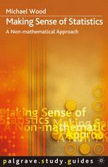 Making Sense Of Statistics A Nonmathematical Approach Michael Wood Auth
