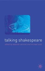 Talking Shakespeare Shakespeare Into The Millennium Deborah Cartmell