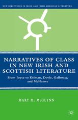 Narratives Of Class In New Irish And Scottish Literature From Joyce To Kelman Doyle Galloway And Mcnamee 1st Edition Mary M Mcglynn