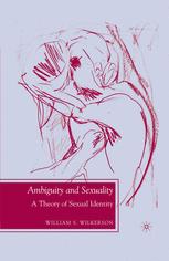 Ambiguity And Sexuality A Theory Of Sexual Identity 1st Edition William S Wilkerson Auth