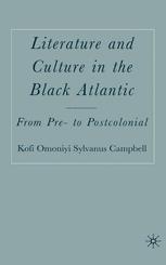 Literature And Culture In The Black Atlantic From Pre To Postcolonial 1st Edition Kofi Omoniyi Sylvanus Campbell Auth